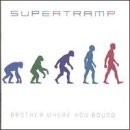 SUPERTRAMP/BROTHER WHERE YOU BOUND