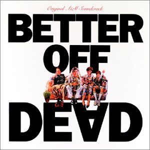 Better Off Dead/Soundtrack