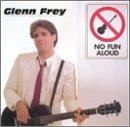 Glenn Frey/No Fun Aloud