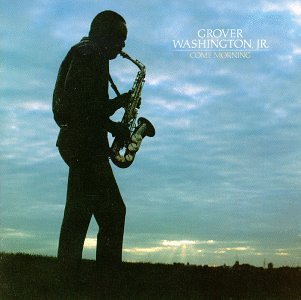 Grover Jr. Washington/Come Morning