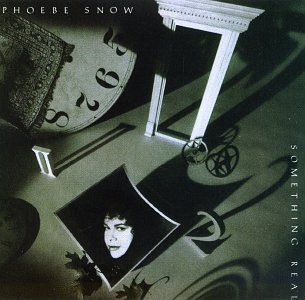 Phoebe Snow/Something Real