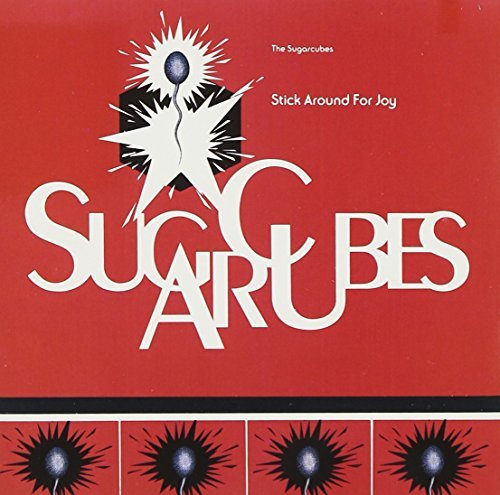Sugarcubes/Stick Around For Joy