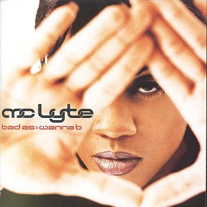 Lyte Mc/Bad As I Wanna B