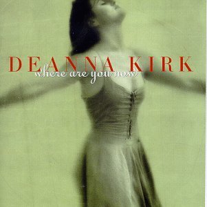 KIRK,DEANNA/WHERE ARE YOU NOW