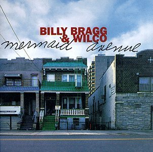 Billy & Wilco Bragg/Mermaid Avenue