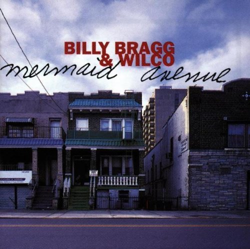 WILCO & BILLY BRAGG/MERMAID AVENUE