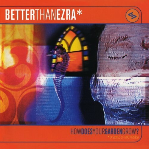Better Than Ezra/How Does Your Garden Grow?@Cd-R