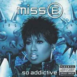 ELLIOTT,MISSY/MISS E...SO ADDICTIVE