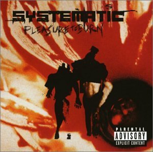 Systematic/Pleasure To Burn@Explicit Version