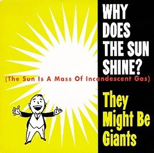 They Might Be Giants/Why Does The Sun Shine?