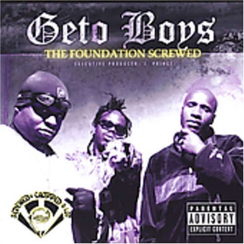 Geto Boys/Foundation-Screwed@Explicit Version@Screwed Version