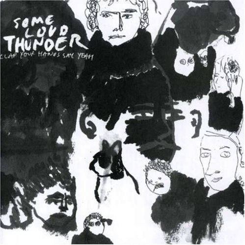 Clap Your Hands Say Yeah/Some Loud Thunder@Some Loud Thunder