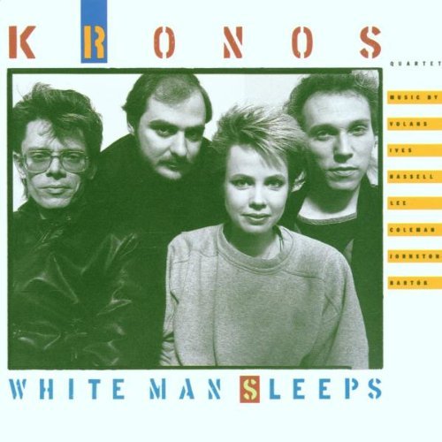 KRONOS QUARTET/WHITE MAN SLEEPS