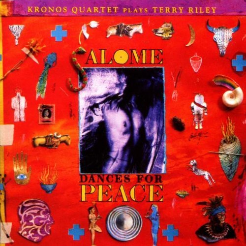 T. Riley/Salome Dances For Peace@Kronos Qt