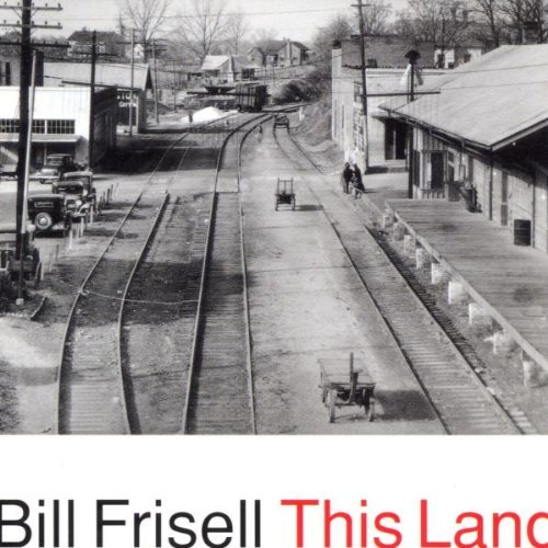 FRISELL,BILL/THIS LAND