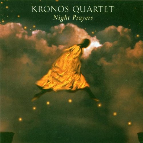 Kronos Quartet/Night Prayers@Kronos Qt