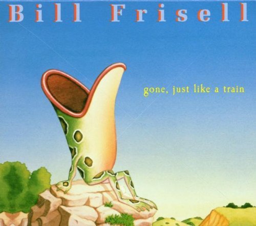 Bill Frisell/Gone Just Like A Train