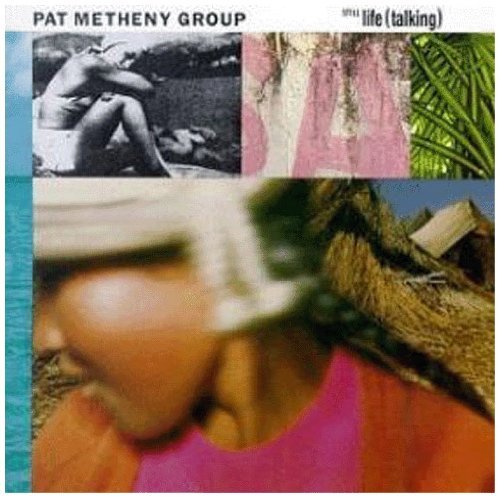 Pat Metheny Group/Still Life (Talking)@Remastered