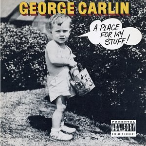 George Carlin/Place For My Stuff