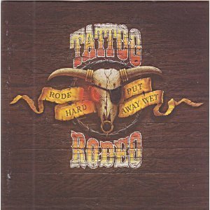 TATTOO RODEO/RODE HARD - PUT AWAY WET