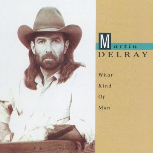 Martin Delray What Kind Of Man 