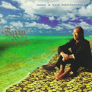 Mike & The Mechanics/Beggar On A Beach Of Gold