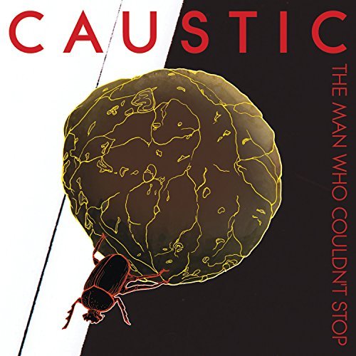 Caustic/Man Who Couldn't Stop