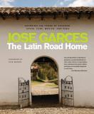 Jose Garces Latin Road Home Savoring The Foods Of Ecuador Spain Cuba Mexic 