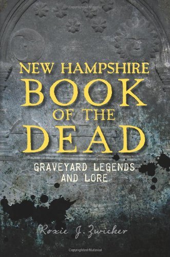 Roxie Zwicker New Hampshire Book Of The Dead Graveyard Legends And Lore 