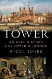Nigel Jones Tower An Epic History Of The Tower Of London 