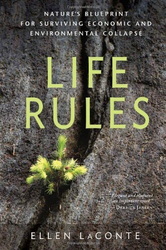 Ellen Laconte Life Rules Nature's Blueprint For Surviving Economic And Env 