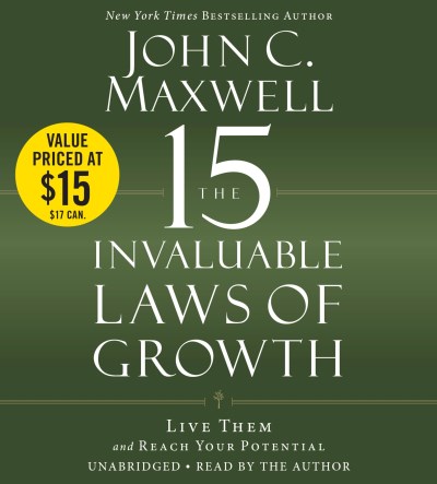 John C. Maxwell The 15 Invaluable Laws Of Growth Live Them And Reach Your Potential 