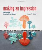 Geninne Zlatkis Making An Impression Designing & Creating Artful Stamps 