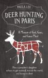 Paula Young Lee Deer Hunting In Paris A Memoir Of God Guns And Game Meat 