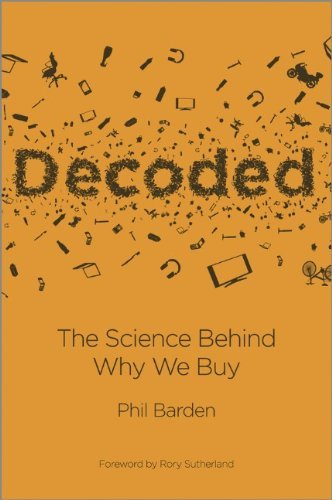Phil P. Barden Decoded The Science Behind Why We Buy 