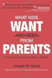 Joseph W. Gauld What Kids Want And Need From Parents 