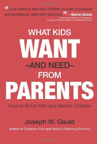 Joseph W. Gauld What Kids Want And Need From Parents 