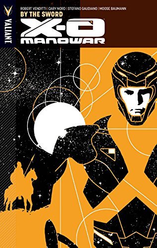 Robert Venditti/X-O Manowar Volume 1@ By the Sword