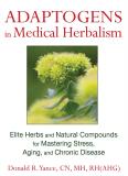 Donald R. Yance Adaptogens In Medical Herbalism Elite Herbs And Natural Compounds For Mastering S 
