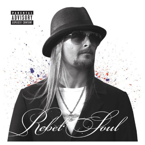 Kid Rock/Rebel Soul@Explicit Version