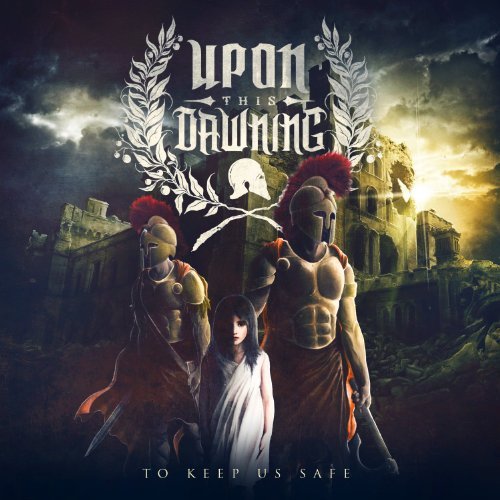 Upon This Dawning/To Keep Us Safe