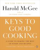 Harold Mcgee Keys To Good Cooking A Guide To Making The Best Of Foods And Recipes 