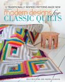 Kelly Biscopink Modern Designs For Classic Quilts 12 Traditionally Inspired Patterns Made New 