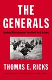 Thomas E. Ricks The Generals American Military Command From World War Ii To To 