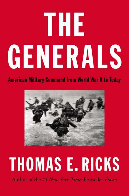Thomas E. Ricks The Generals American Military Command From World War Ii To To 