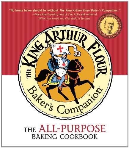 King Arthur Flour The King Arthur Flour Baker's Companion The All Purpose Baking Cookbook 