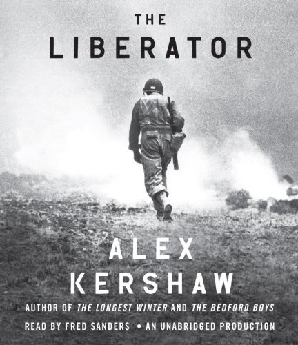 Alex Kershaw The Liberator One World War Ii Soldier's 500 Day Odyssey From T 