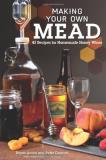 Peter Duncan Making Your Own Mead 43 Recipes For Homemade Honey Wines 