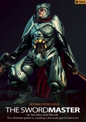 Gavin Goulden/3D Masterclass@ The Swordmaster in 3ds Max and ZBrush: The Ultima