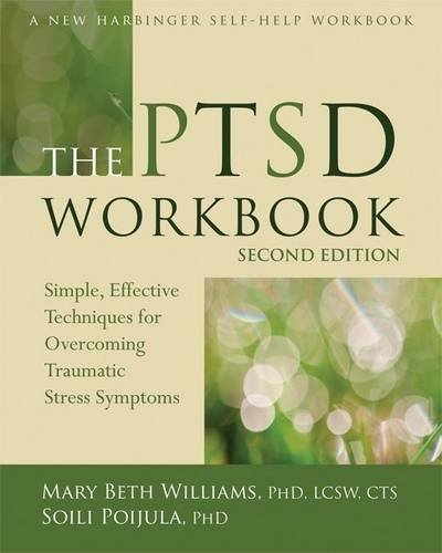 Mary Beth Williams/The Ptsd Workbook@ Simple, Effective Techniques for Overcoming Traum@0002 EDITION;Second Edition,